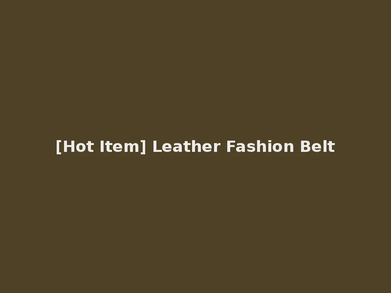 [Hot Item] Leather Fashion Belt