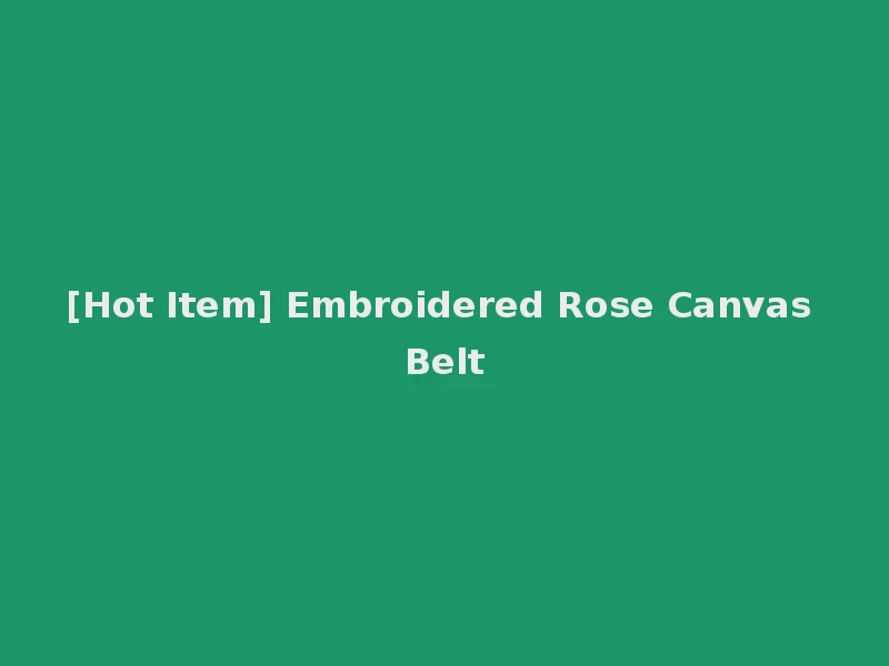 [Hot Item] Embroidered Rose Canvas Belt