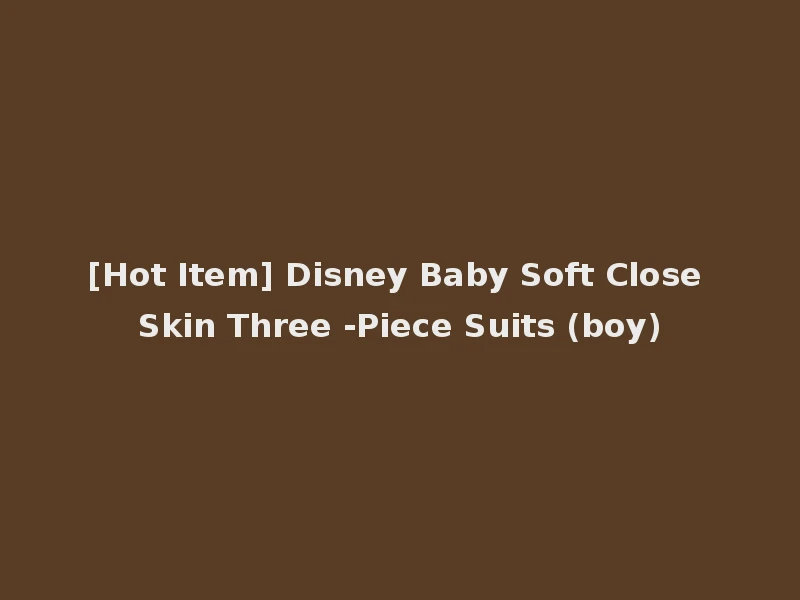 [Hot Item] Disney Baby Soft Close Skin Three -Piece Suits (boy)