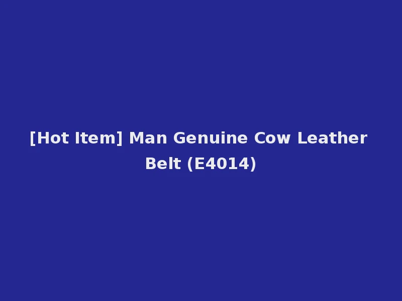 [Hot Item] Man Genuine Cow Leather Belt (E4014)