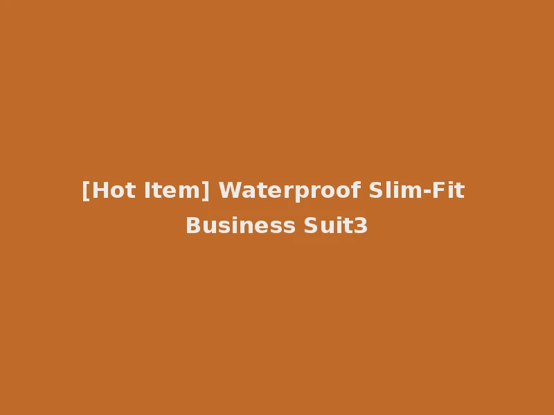 [Hot Item] Waterproof Slim-Fit Business Suit3