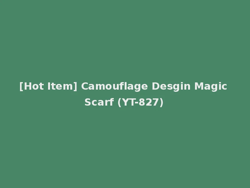 [Hot Item] Camouflage Desgin Magic Scarf (YT-827)