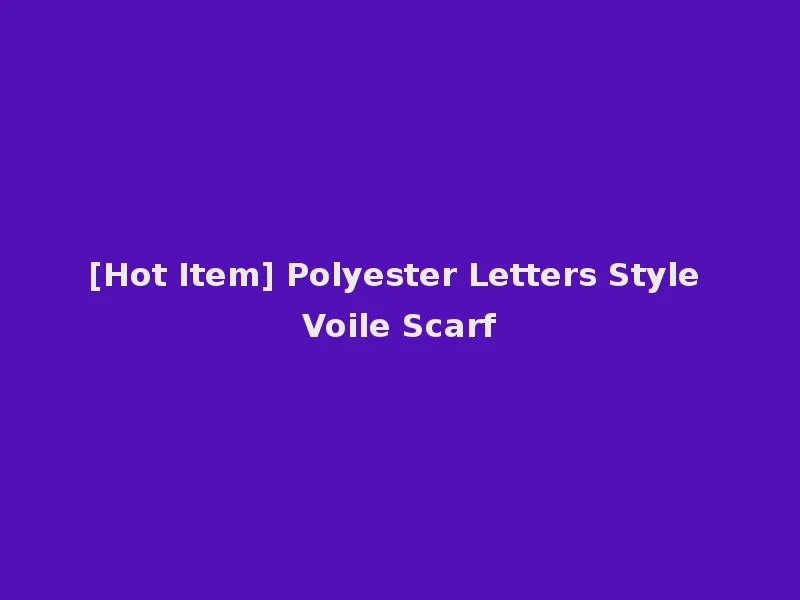 [Hot Item] Polyester Letters Style Voile Scarf