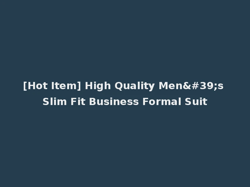 [Hot Item] High Quality Men's Slim Fit Business Formal Suit