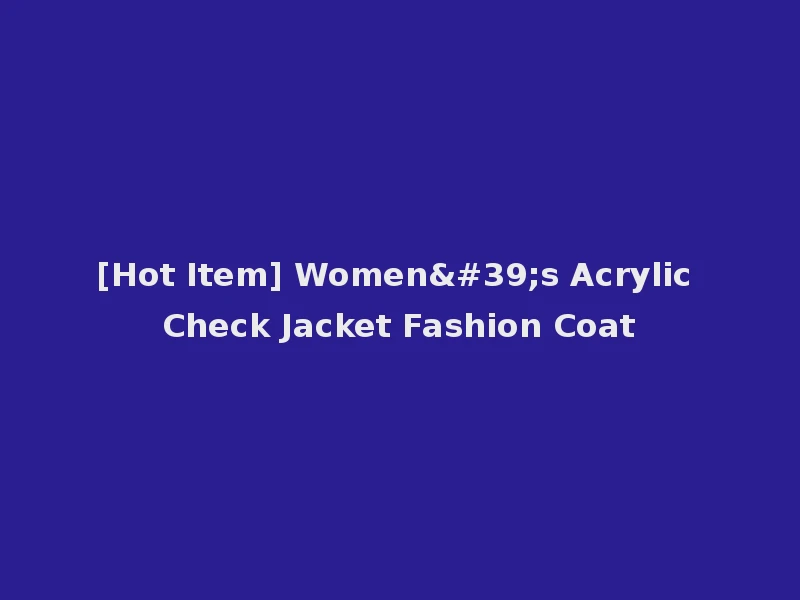 [Hot Item] Women's Acrylic Check Jacket Fashion Coat