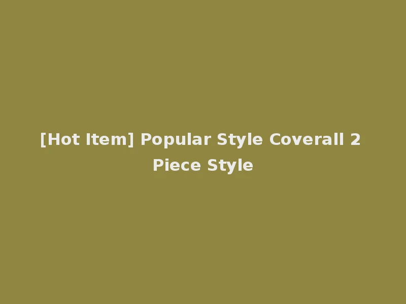 [Hot Item] Popular Style Coverall 2 Piece Style