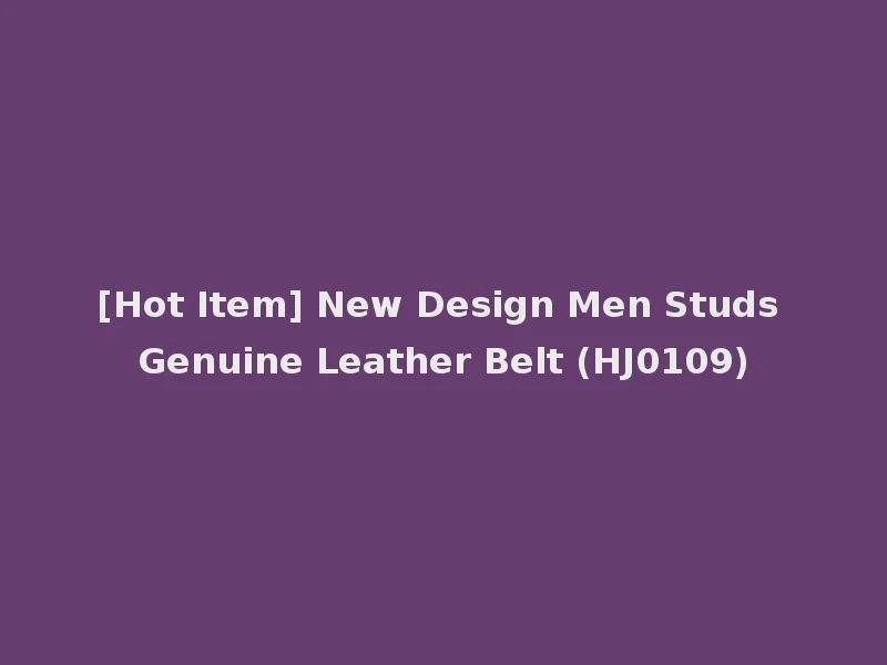 [Hot Item] New Design Men Studs Genuine Leather Belt (HJ0109)