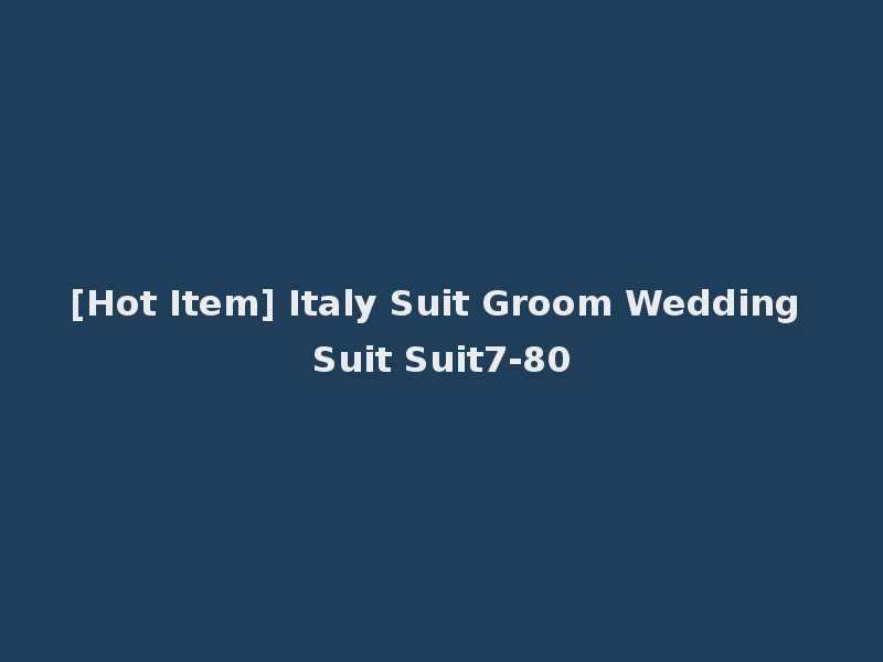[Hot Item] Italy Suit Groom Wedding Suit Suit7-80