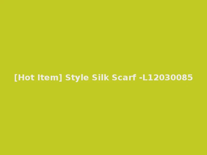 [Hot Item] Style Silk Scarf -L12030085