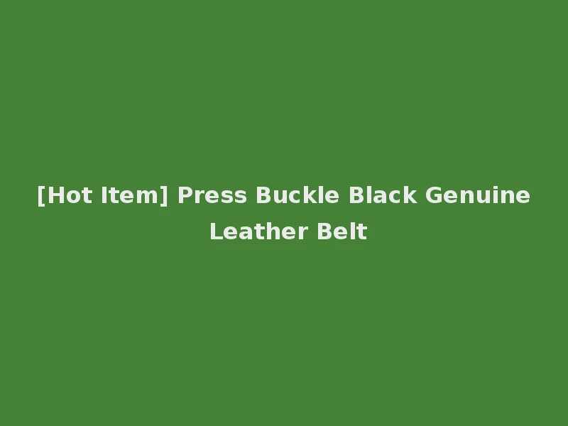 [Hot Item] Press Buckle Black Genuine Leather Belt