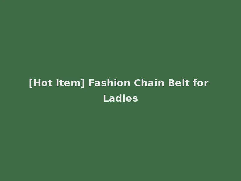[Hot Item] Fashion Chain Belt for Ladies