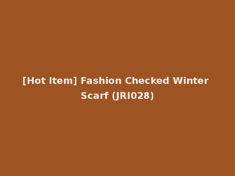 [Hot Item] Fashion Checked Winter Scarf (JRI028)