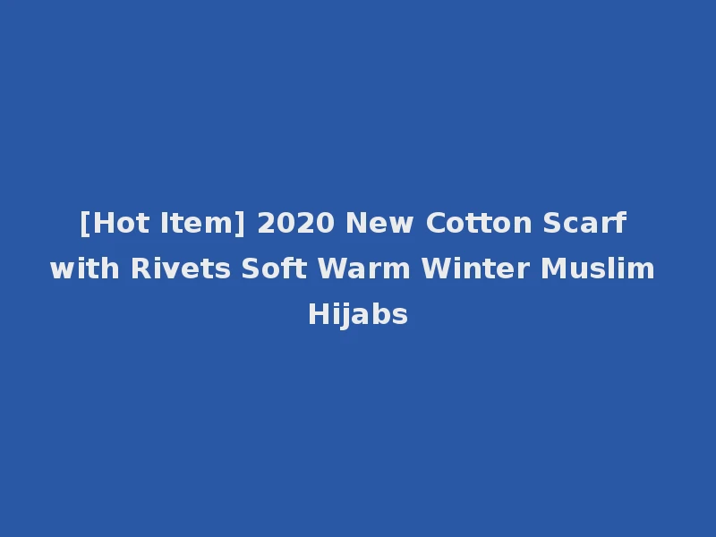 [Hot Item] 2020 New Cotton Scarf with Rivets Soft Warm Winter Muslim Hijabs