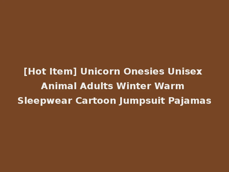 [Hot Item] Unicorn Onesies Unisex Animal Adults Winter Warm Sleepwear Cartoon Jumpsuit Pajamas
