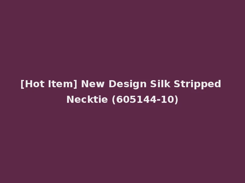 [Hot Item] New Design Silk Stripped Necktie (605144-10)
