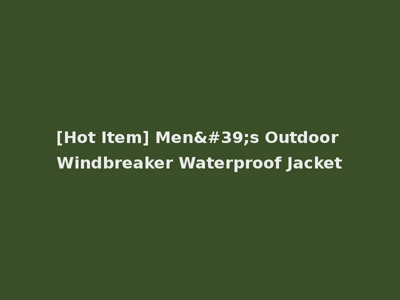 [Hot Item] Men's Outdoor Windbreaker Waterproof Jacket