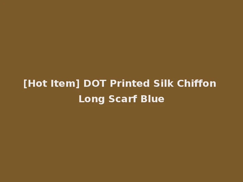 [Hot Item] DOT Printed Silk Chiffon Long Scarf Blue