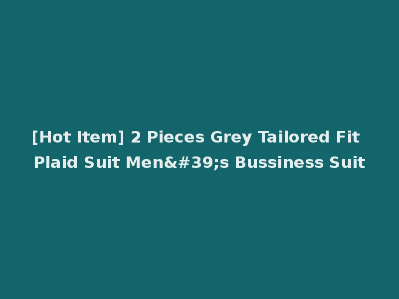 [Hot Item] 2 Pieces Grey Tailored Fit Plaid Suit Men's Bussiness Suit