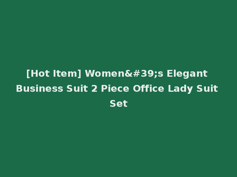 [Hot Item] Women's Elegant Business Suit 2 Piece Office Lady Suit Set