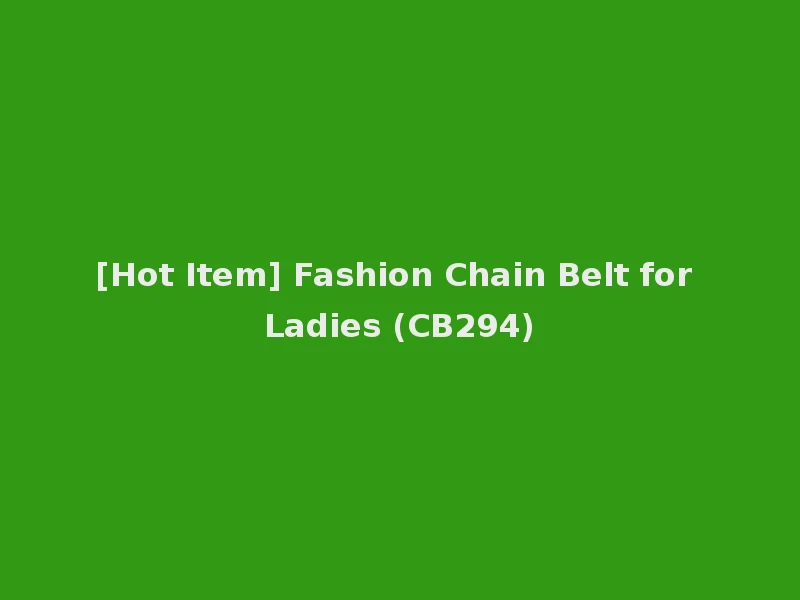 [Hot Item] Fashion Chain Belt for Ladies (CB294)