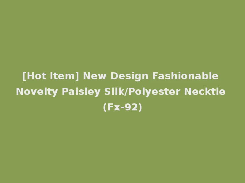 [Hot Item] New Design Fashionable Novelty Paisley Silk/Polyester Necktie (Fx-92)