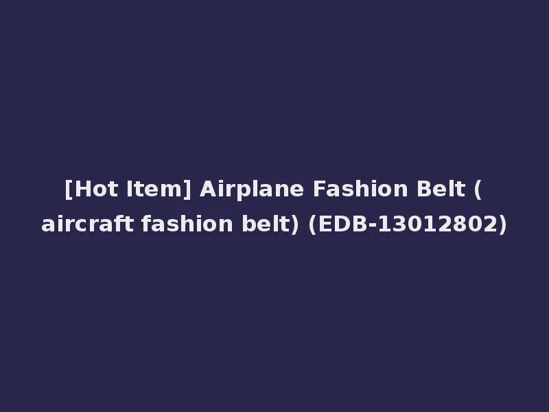 [Hot Item] Airplane Fashion Belt (aircraft fashion belt) (EDB-13012802)