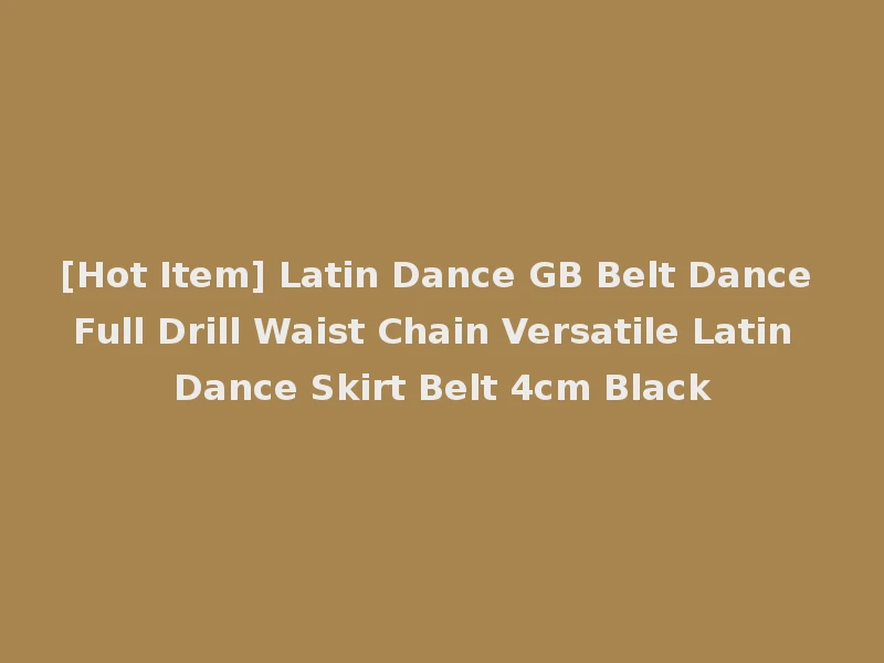 [Hot Item] Latin Dance GB Belt Dance Full Drill Waist Chain Versatile Latin Dance Skirt Belt 4cm Black