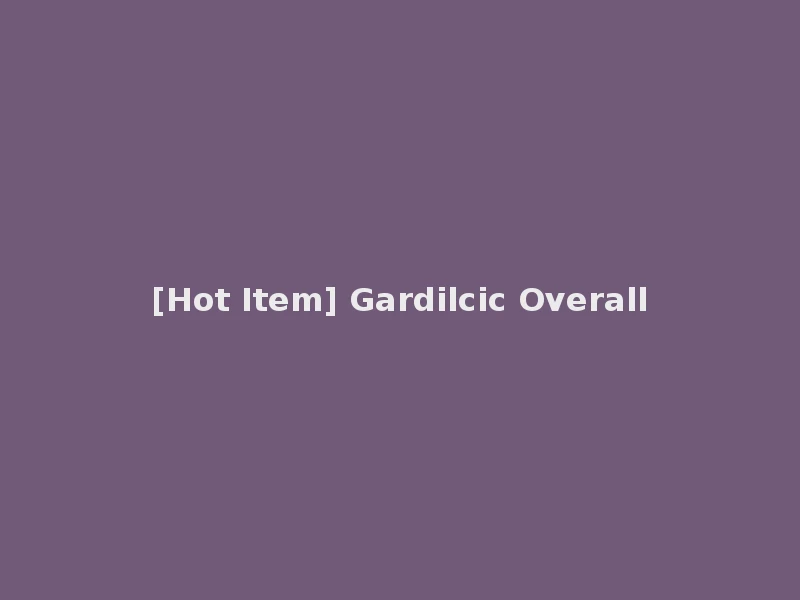 [Hot Item] Gardilcic Overall