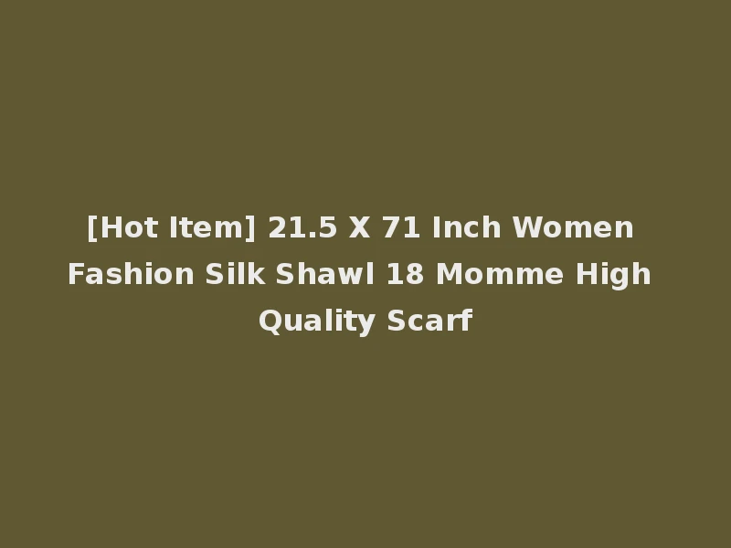 [Hot Item] 21.5 X 71 Inch Women Fashion Silk Shawl 18 Momme High Quality Scarf