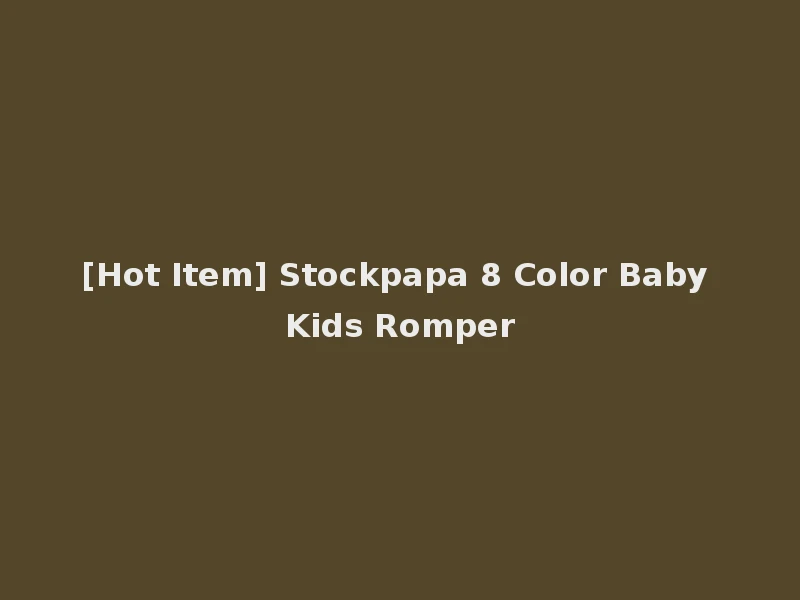 [Hot Item] Stockpapa 8 Color Baby Kids Romper
