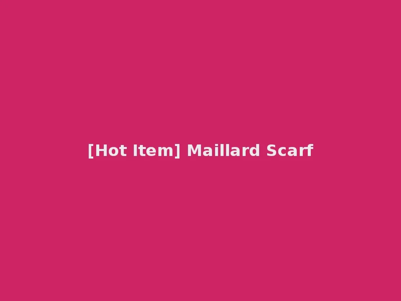[Hot Item] Maillard Scarf