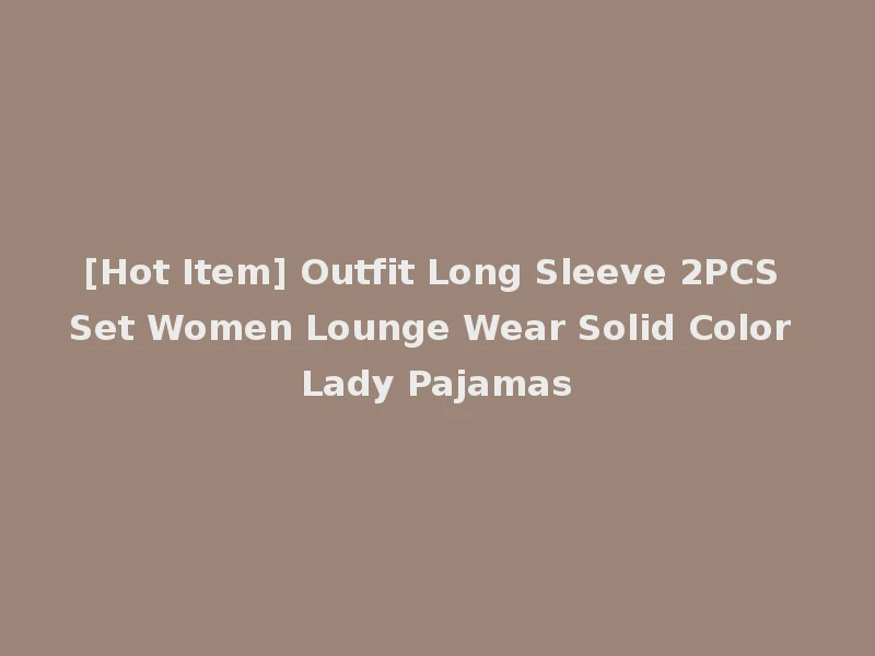 [Hot Item] Outfit Long Sleeve 2PCS Set Women Lounge Wear Solid Color Lady Pajamas