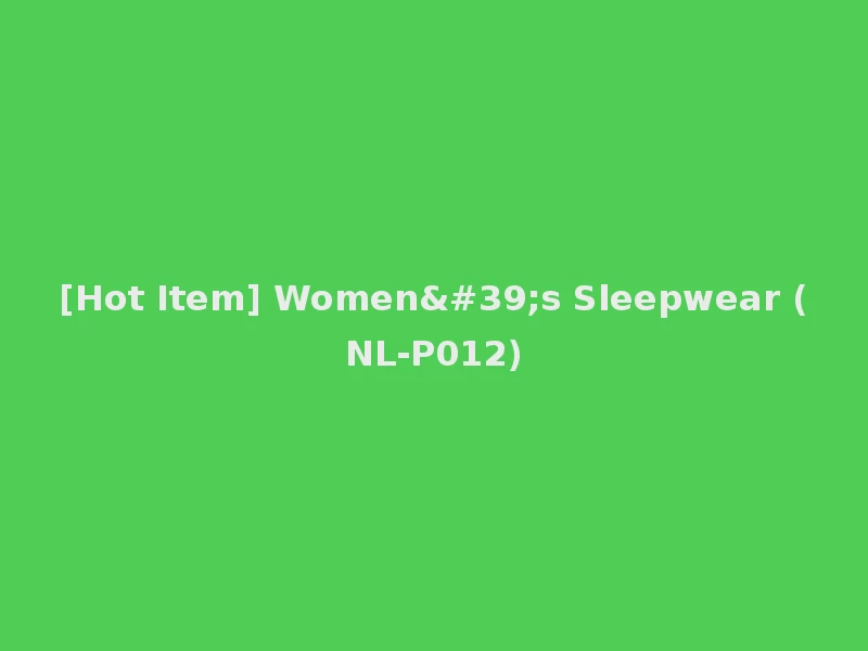 [Hot Item] Women's Sleepwear (NL-P012)