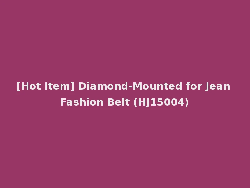 [Hot Item] Diamond-Mounted for Jean Fashion Belt (HJ15004)