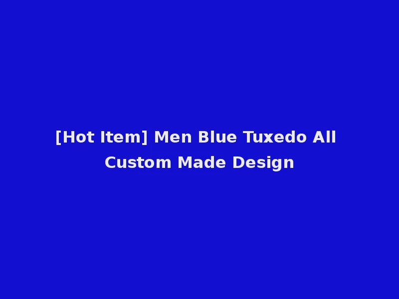 [Hot Item] Men Blue Tuxedo All Custom Made Design