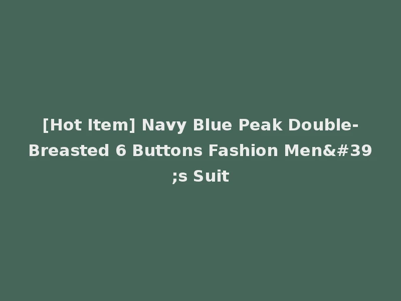 [Hot Item] Navy Blue Peak Double-Breasted 6 Buttons Fashion Men's Suit