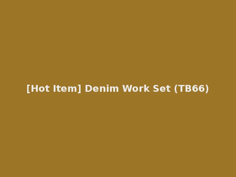 [Hot Item] Denim Work Set (TB66)