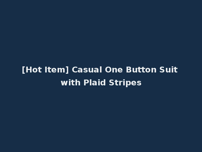 [Hot Item] Casual One Button Suit with Plaid Stripes