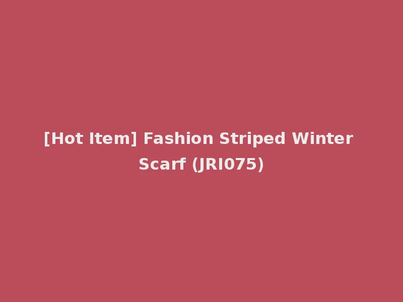 [Hot Item] Fashion Striped Winter Scarf (JRI075)