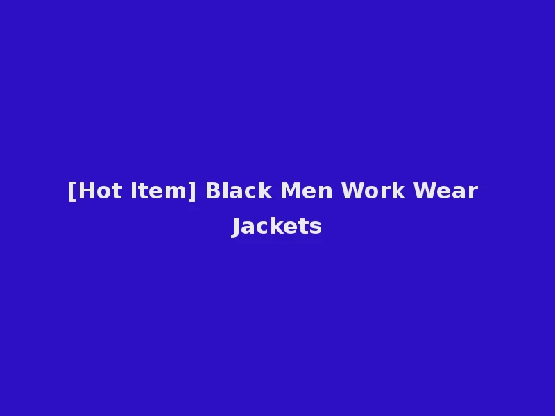 [Hot Item] Black Men Work Wear Jackets