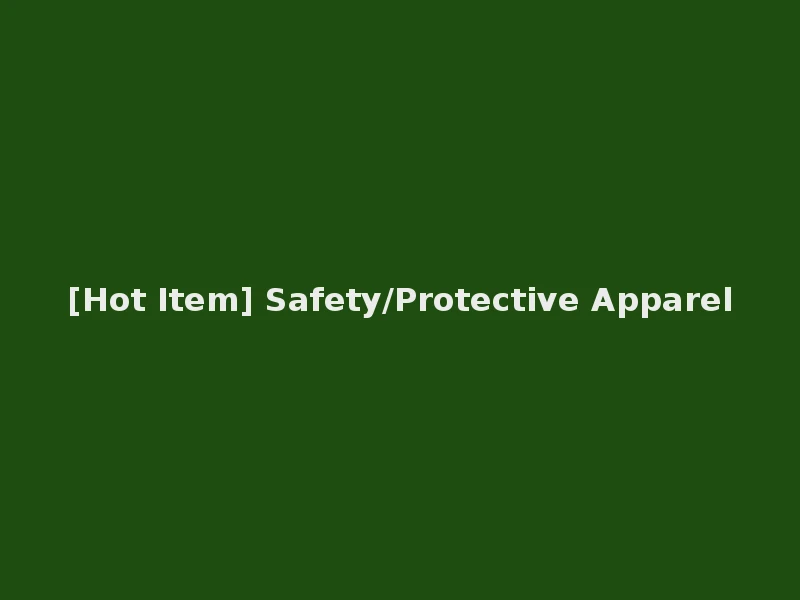 [Hot Item] Safety/Protective Apparel