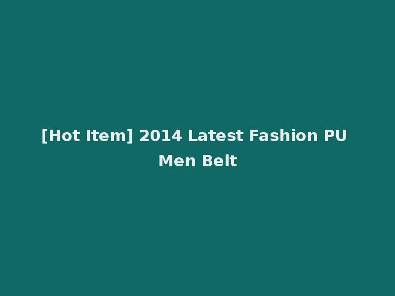 [Hot Item] 2014 Latest Fashion PU Men Belt