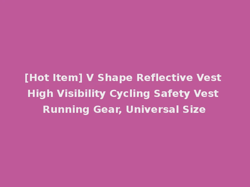 [Hot Item] V Shape Reflective Vest High Visibility Cycling Safety Vest Running Gear, Universal Size