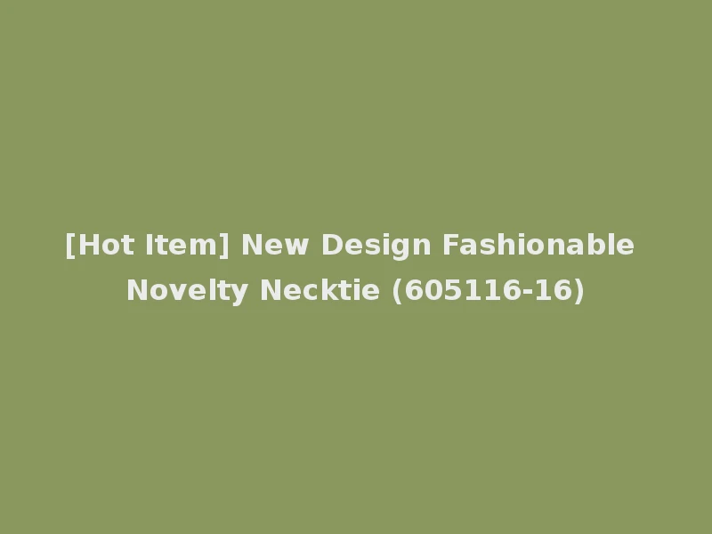 [Hot Item] New Design Fashionable Novelty Necktie (605116-16)