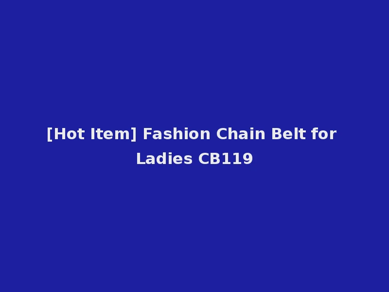 [Hot Item] Fashion Chain Belt for Ladies CB119