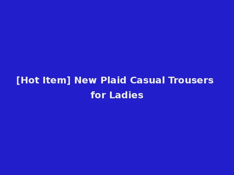 [Hot Item] New Plaid Casual Trousers for Ladies