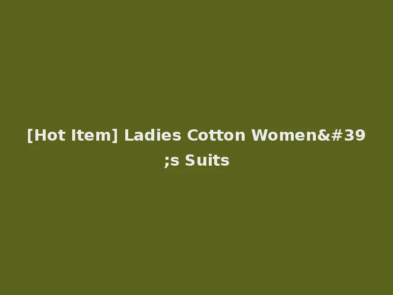 [Hot Item] Ladies Cotton Women's Suits