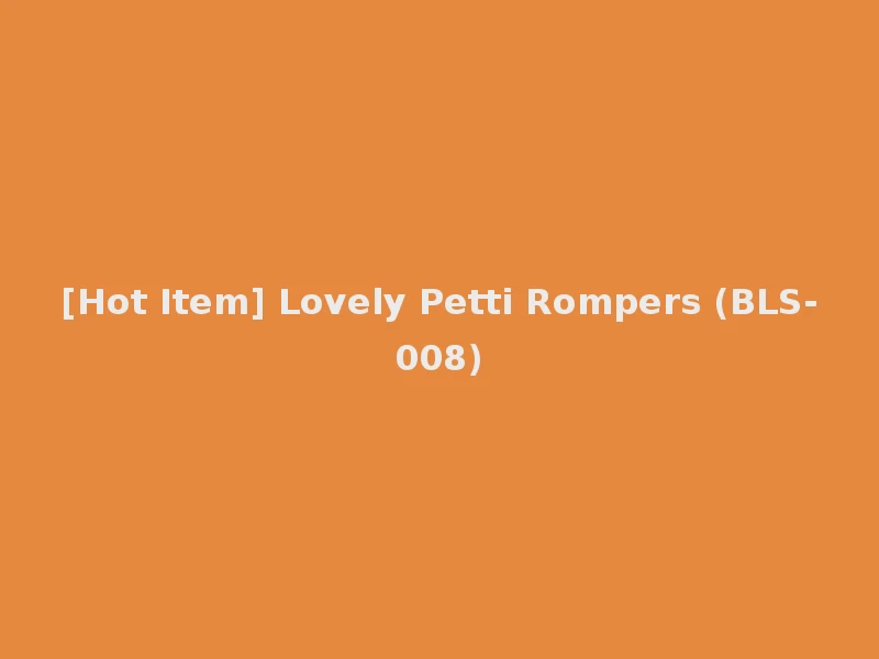 [Hot Item] Lovely Petti Rompers (BLS-008)