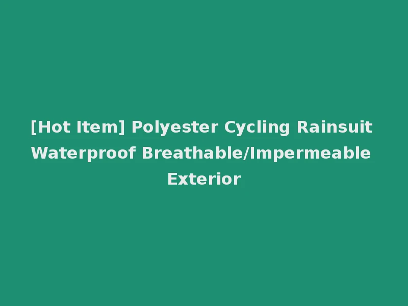 [Hot Item] Polyester Cycling Rainsuit Waterproof Breathable/Impermeable Exterior