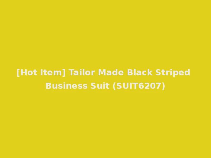 [Hot Item] Tailor Made Black Striped Business Suit (SUIT6207)